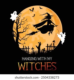 Hanging with my witch Halloween party poster or banner vector template. Witch, Halloween ghost, full moon, bat, cemetery with graves, zombie hand. Halloween vector illustration.