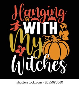 hanging with my witches, cute halloween design, halloween witches shirt, family gift for halloween vector illustration