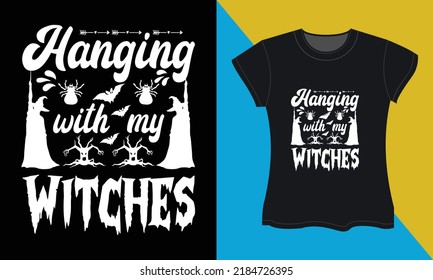 Hanging with my witches, it's a halloween svg t-shirt design. Perfect for print items and bags, posters, cards, vector illustration. 
Isolated on black background