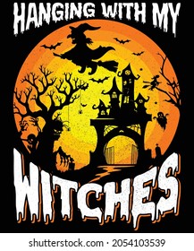 Hanging with my witches. halloween t-shirt design