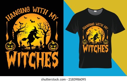 Hanging with my witches
, It's a halloween t-shirt design. Perfect for print items and bags, posters, cards, vector illustration. 
Isolated on black background