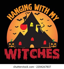 Hanging with my witches Happy Halloween shirt print template, Pumpkin Fall Witches Halloween Costume shirt design