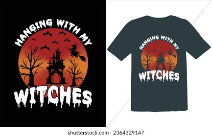 Hanging With My Witches T Shirt Design,Halloween t shirt design for Halloween day,trendy halloween t shirt design,Happy halloween t shirt,Halloween Family Shirt