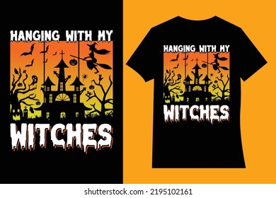 Hanging with my witches t-shirt design. Typography, illustration, quotes, Halloween t-shirt design. Halloween party t-shirt. Halloween day t-shirt design.