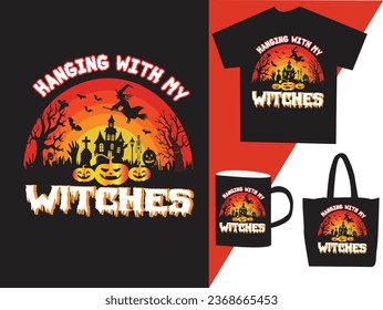 HANGING WITH MY WITCHES t-shirt design. Halloween witch happy Halloween shirt template, Pumpkin Halloween tree bats witch scary themed texture background, Dark night vector design.