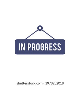 hanging In progress sign or stamp on white background, construction work in progress vector illustration sign isolated on white background