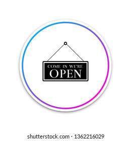 Hanging sign with text Come in we're open icon isolated on white background. Business theme for cafe or restaurant. Circle white button. Vector Illustration