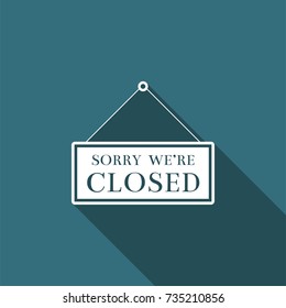 Hanging sign with text sorry we're closed icon isolated with long shadow. Flat design. Vector Illustration