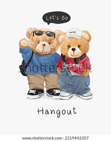 hangout slogan with cute bear doll couple in fashion coutfit vector illustration