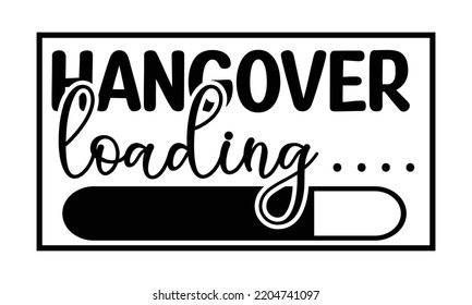 hangover loading - Alcohol svg t shirt design, Girl Beer Design, Prost, Pretzels and Beer, Calligraphy graphic design, SVG Files for Cutting Cricut and Silhouette, EPS 10