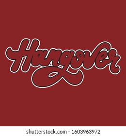 Hangover. Vector hand drawn lettering isolated. Template for card, poster, banner, print for t-shirt, pin, badge, patch.