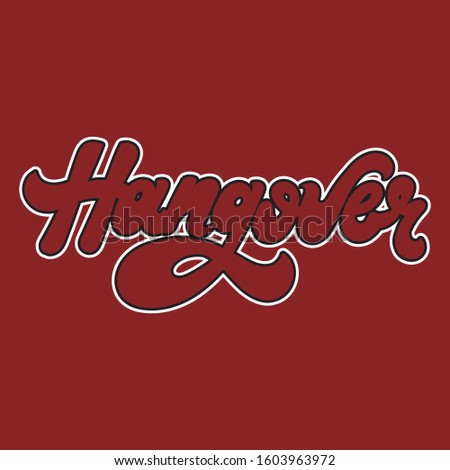 Hangover. Vector hand drawn lettering isolated. Template for card, poster, banner, print for t-shirt, pin, badge, patch.