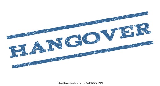 Hangover watermark stamp. Text caption between parallel lines with grunge design style. Rubber seal stamp with dust texture. Vector cobalt blue color ink imprint on a white background.