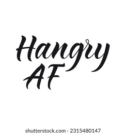 Hangry AF. Funny lettering. Ink illustration. t-shirt design.