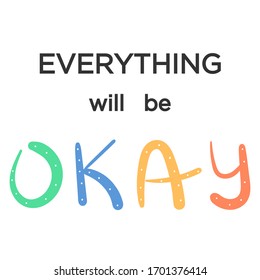 Hanndrawn lettering on white isolated background. Everything will be okay colourful words