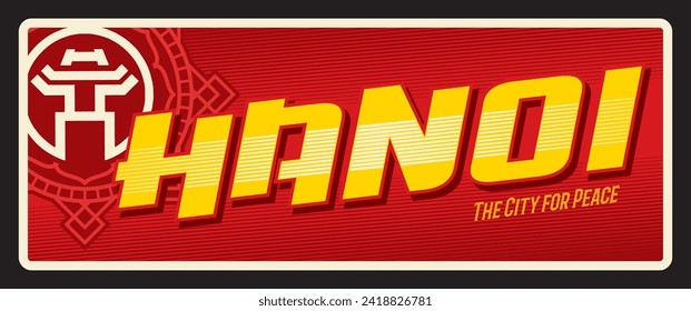 Hanoi capital of Vietnam, city for peace. Vector travel plate or sticker, vintage tin sign, retro vacation postcard or journey signboard, luggage tag. Souvenir plaque with ornaments and seal