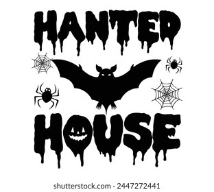 Hanted House Svg,Halloween Svg,Typography,Halloween Quotes,Witches Svg,Halloween Party,Halloween Costume,Halloween Gift,Funny Halloween,Spooky Svg,Funny T shirt,Ghost Svg,Cut file svg