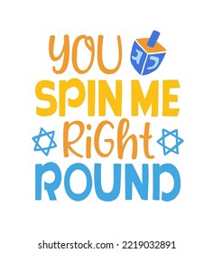 Hanukkah banner template design. You spin me right round. Jewish holiday Greeting Card with hand lettering sayings, dreidel, David stars. Vector illustration isolated for posters, label stickers