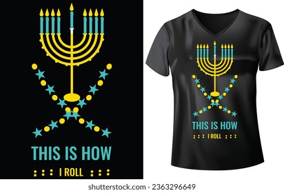 HANUKKAH DAY T-SHIRT DESIGN, THIS IS HOW I ROLL