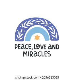 Hanukkah vector celebration typography. Traditional Jewish holiday. Peace, love and miracles quote. Chanukah wish isolated on white. Hand drawn Hanuka festive rainbow.
