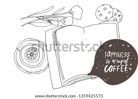 Hapiness is a cup of coffee. Hand drawn book illustrations. Tea and flowers for your design.