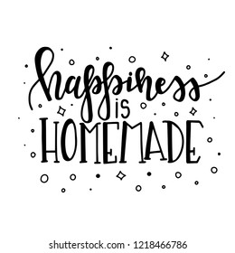 Hapiness is homemade Hand drawn typography poster. Conceptual handwritten phrase Home and Family T shirt hand lettered calligraphic design. Inspirational vector