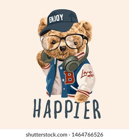 happier slogan with bear toy fashion style illustration