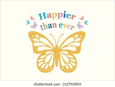 happier than ever colorful butterfly design