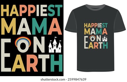 Happiest Mama on Earth T Shirt, T Shirt Design, Fun Mother's Day And Theme Park Design.