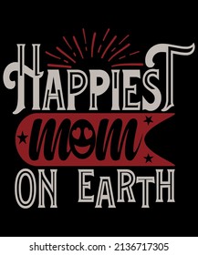 Happiest Mom on earth. Mom custom's T-Shirt.