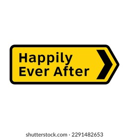 HAPPILY EVER AFTER. Funny road traffic sign warning. Vector illustration isolated. Editable EPS 10 graphic. Ideal for poster, wall art, postcard, apparel print.