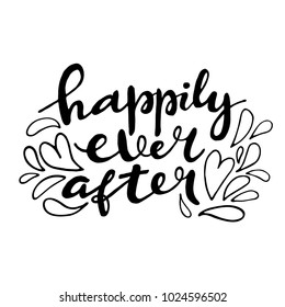 Happily Ever After hand lettering quote card. Handmade vector calligraphy illustration with decorative elements.