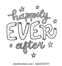 Happily Ever After hand lettering quote card. Handmade vector quote illustration with decorative elements, stars.