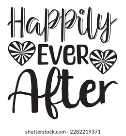 Happily Ever After t-shirt design vector file