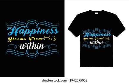 Happines blooms from within T-shirt design vector. 