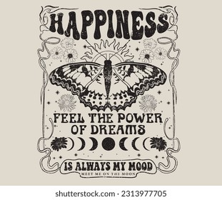 Happiness is always my mood. Butterfly graphic print design. Flower retro artwork. Positive vibes t-shirt design. Feel the power of dreams. Black and white print.