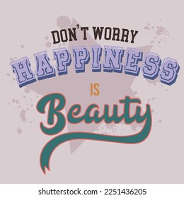 happiness is beauty slogan varsity college vector design