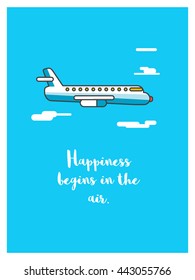 Happiness begins in the air. (Vector Illustration in Line Art Flat Style Quote Poster Design) 