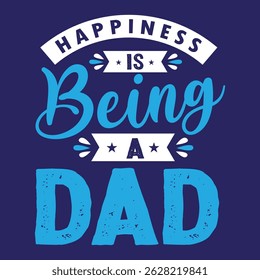 Happiness is being a Dad, Father's Day Greeting Lettering Design