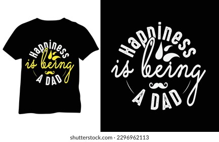 Happiness Is Being A Dad Shirt Gift For Fathers Day Vector Design
