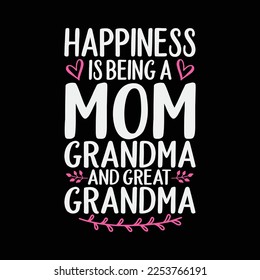 Happiness Is Being A Grandma and Great Grandmother