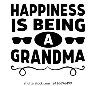 Happiness is Being a Grandma Svg,Father's Day Svg,Papa svg,Grandpa Svg,Father's Day Saying Qoutes,Dad Svg,Funny Father, Gift For Dad Svg,Daddy Svg,Family Svg,T shirt Design,Svg Cut File,Typography svg