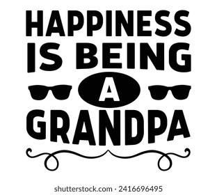 Happiness is Being a Grandpa Svg,Father's Day Svg,Papa svg,Grandpa Svg,Father's Day Saying Qoutes,Dad Svg,Funny Father, Gift For Dad Svg,Daddy Svg,Family Svg,T shirt Design,Svg Cut File,Typography svg