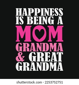 Happiness Is Being A Mom Grandma And Great Grandma