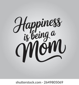 Happiness is being a mom greeting  typography 