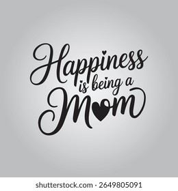 Happiness is being a mom greeting  typography 