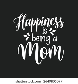 Happiness is being a mom greeting  typography 