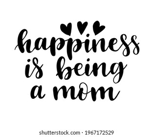 Happiness is being a mom. Typography t shirts design vector. Mom t shirt design. Mother's day greeting card.