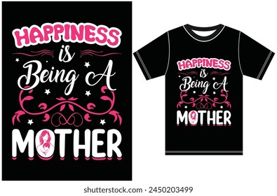 Happiness is Being a Mother, Happy Mothers, Mothers Day T-shirt Design, Best Mom Retro Vintage Clothing
