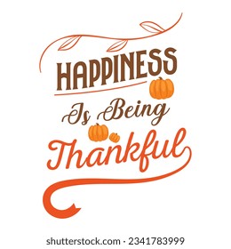 happiness is being thankful Fall SVG, Fall SVG Bundle, Autumn , Thanks giving SVG, Fall SVG Designs, Autumn Bundle t-shirt design  Silhouette